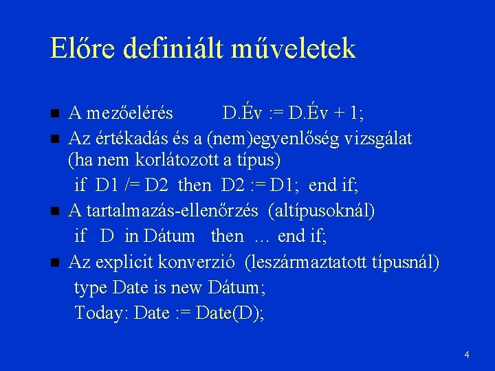 Előre definiált műveletek A mezőelérés D. Év : = D. Év + 1; Az