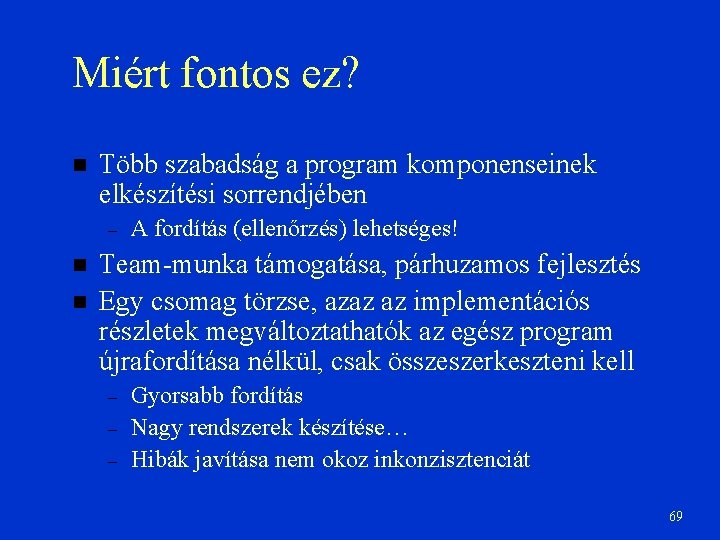 Miért fontos ez? Több szabadság a program komponenseinek elkészítési sorrendjében – A fordítás (ellenőrzés)