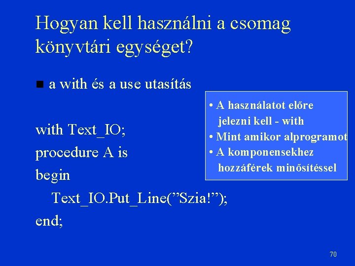 Hogyan kell használni a csomag könyvtári egységet? a with és a use utasítás •