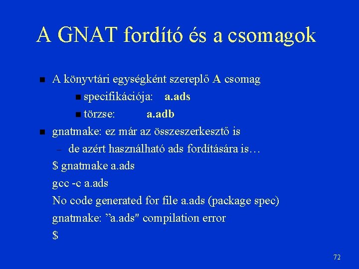 A GNAT fordító és a csomagok A könyvtári egységként szereplő A csomag specifikációja: a.