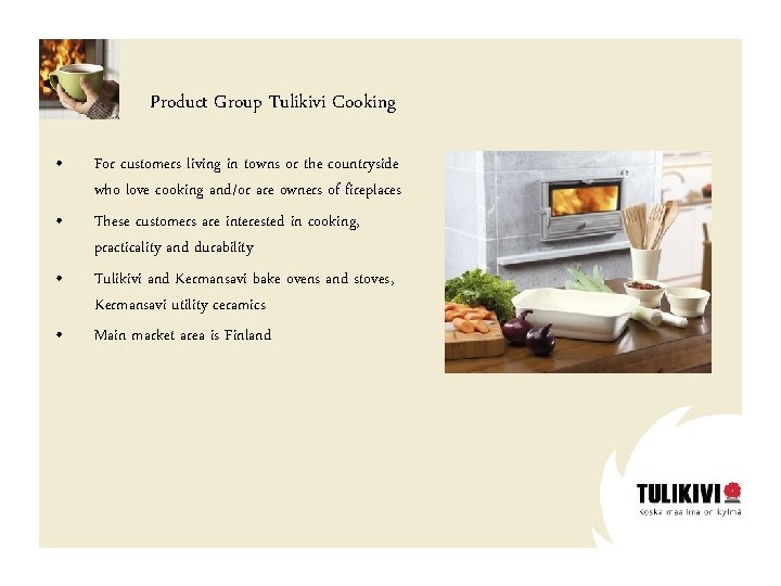 Product Group Tulikivi Cooking • • For customers living in towns or the countryside