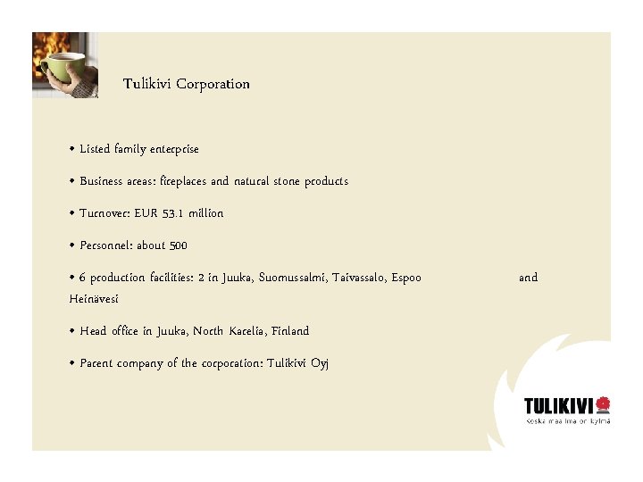 Tulikivi Corporation • Listed family enterprise • Business areas: fireplaces and natural stone products