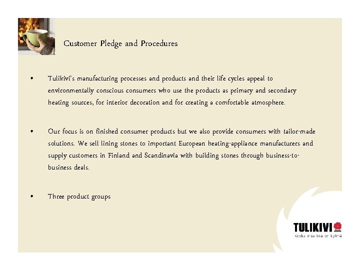 Customer Pledge and Procedures • Tulikivi’s manufacturing processes and products and their life cycles
