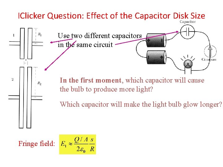 IClicker Question: Effect of the Capacitor Disk Size Use two different capacitors in the