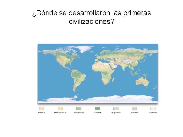 ¿Dónde se desarrollaron las primeras civilizaciones? 