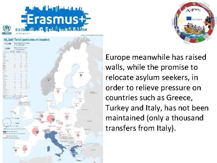 Europe meanwhile has raised walls, while the promise to relocate asylum seekers, in order