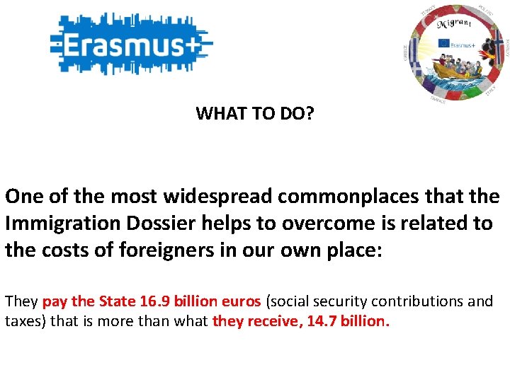WHAT TO DO? One of the most widespread commonplaces that the Immigration Dossier helps