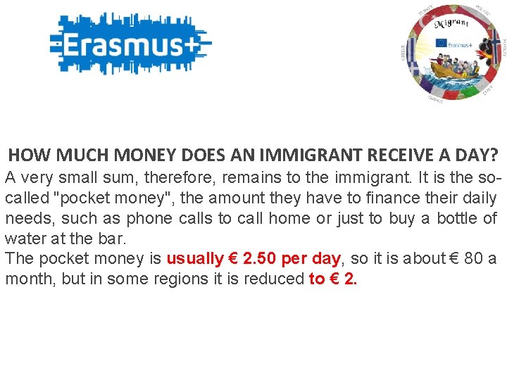 HOW MUCH MONEY DOES AN IMMIGRANT RECEIVE A DAY? A very small sum, therefore,