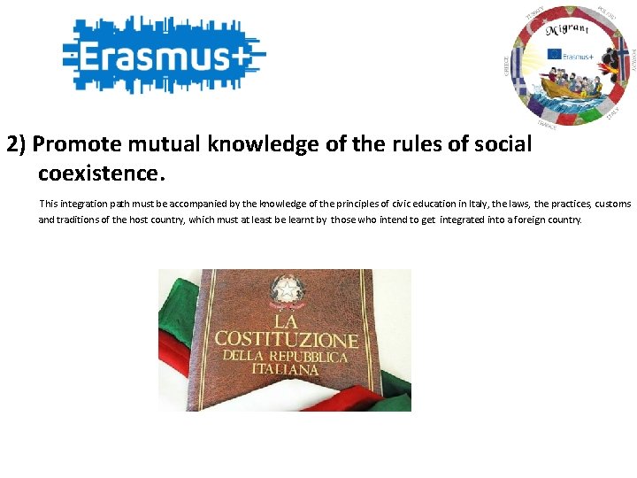 2) Promote mutual knowledge of the rules of social coexistence. This integration path must