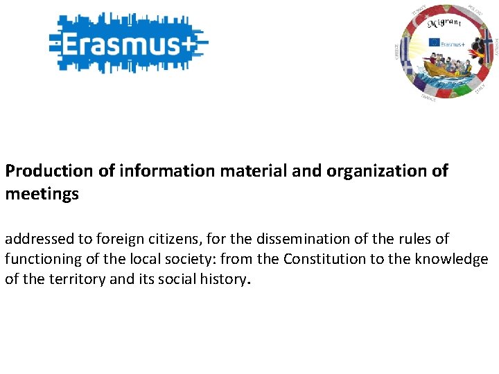Production of information material and organization of meetings addressed to foreign citizens, for the
