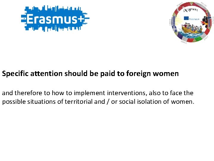 Specific attention should be paid to foreign women and therefore to how to implement