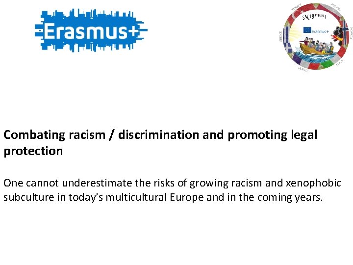 Combating racism / discrimination and promoting legal protection One cannot underestimate the risks of