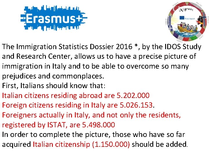 The Immigration Statistics Dossier 2016 *, by the IDOS Study and Research Center, allows