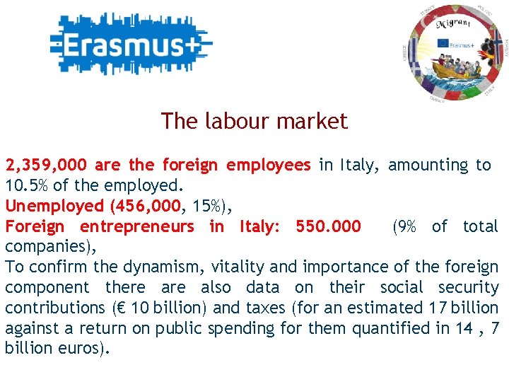 The labour market 2, 359, 000 are the foreign employees in Italy, amounting to