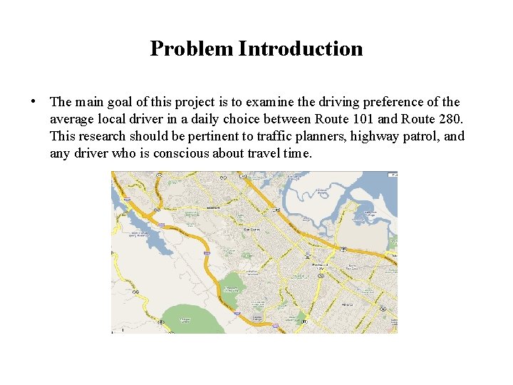 Problem Introduction • The main goal of this project is to examine the driving