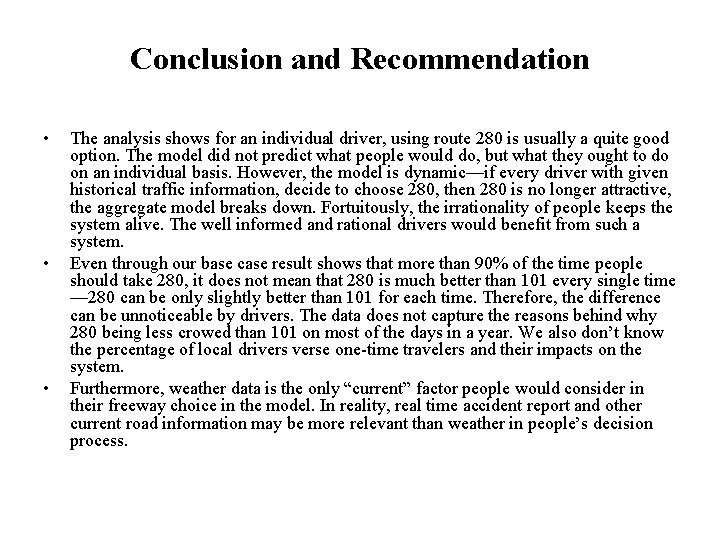 Conclusion and Recommendation • • • The analysis shows for an individual driver, using