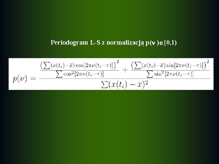 Periodogram L-S z normalizacją p( ) [0, 1) 