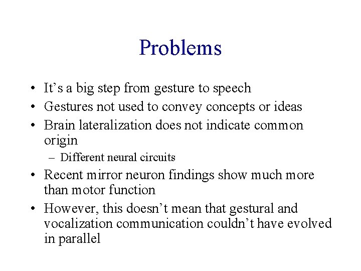 Problems • It’s a big step from gesture to speech • Gestures not used