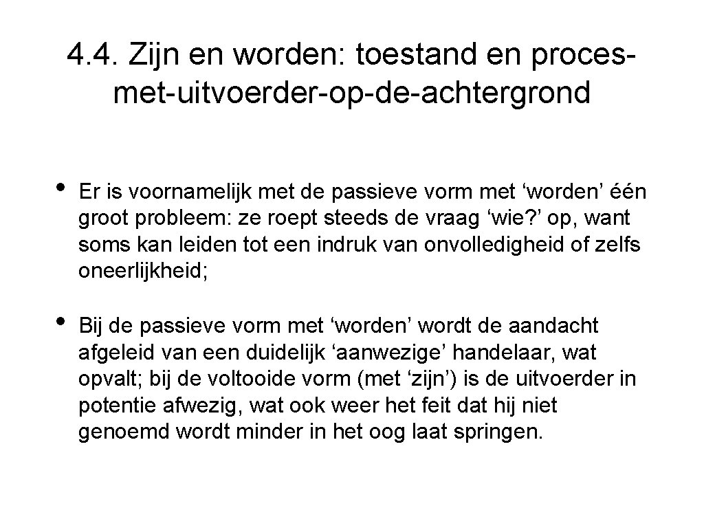 4. 4. Zijn en worden: toestand en procesmet-uitvoerder-op-de-achtergrond • Er is voornamelijk met de