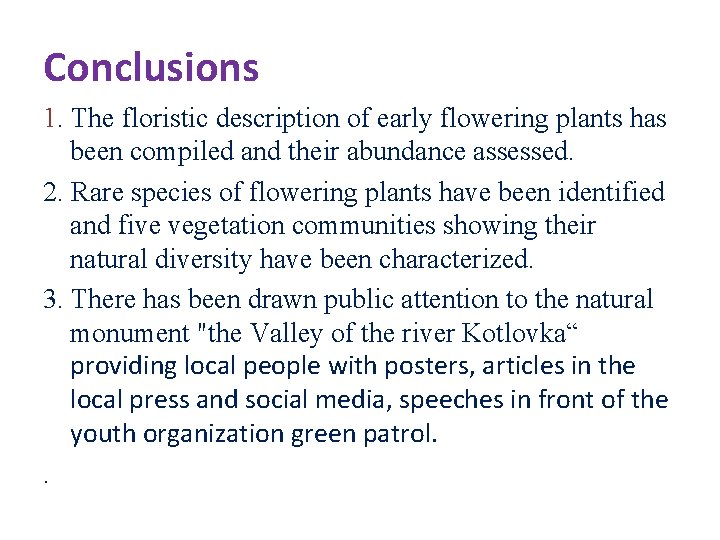 Conclusions 1. The floristic description of early flowering plants has been compiled and their