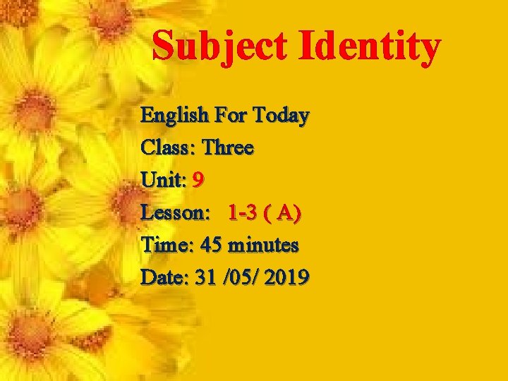 Subject Identity English For Today Class: Three Unit: 9 Lesson: 1 -3 ( A)