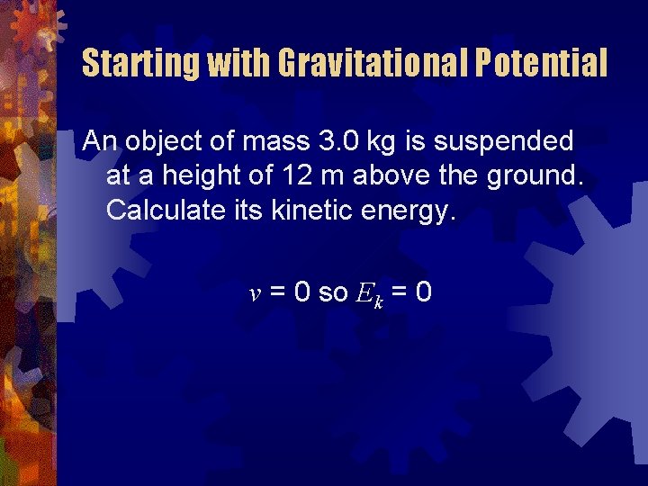 Starting with Gravitational Potential An object of mass 3. 0 kg is suspended at