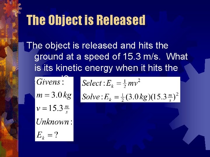 The Object is Released The object is released and hits the ground at a