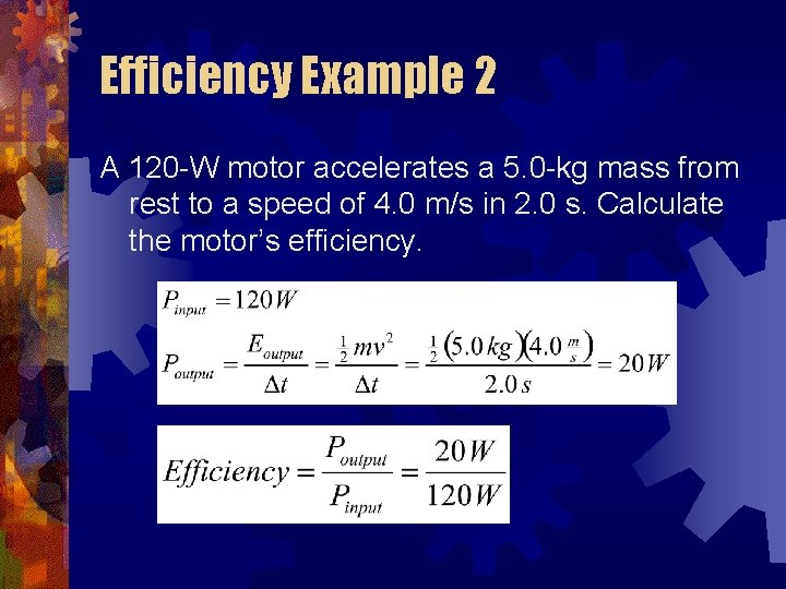 Efficiency Example 2 A 120 -W motor accelerates a 5. 0 -kg mass from