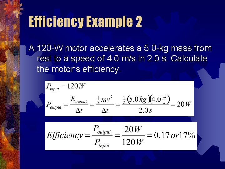 Efficiency Example 2 A 120 -W motor accelerates a 5. 0 -kg mass from