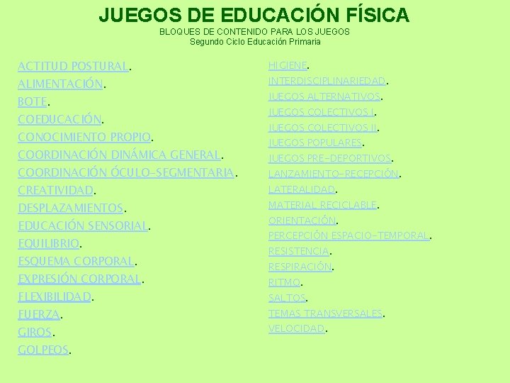 JUEGOS DE EDUCACIÓN FÍSICA BLOQUES DE CONTENIDO PARA LOS JUEGOS Segundo Ciclo Educación Primaria