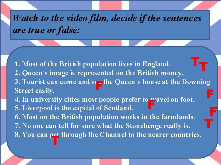 Watch to the video film, decide if the sentences are true or false: TT