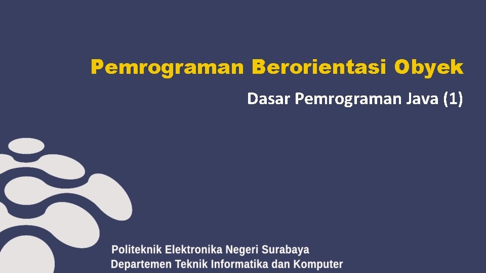 Pemrograman Berorientasi Obyek Dasar Pemrograman Java (1) 