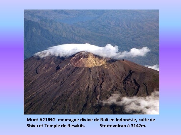 Mont AGUNG montagne divine de Bali en Indonésie, culte de Shiva et Temple de