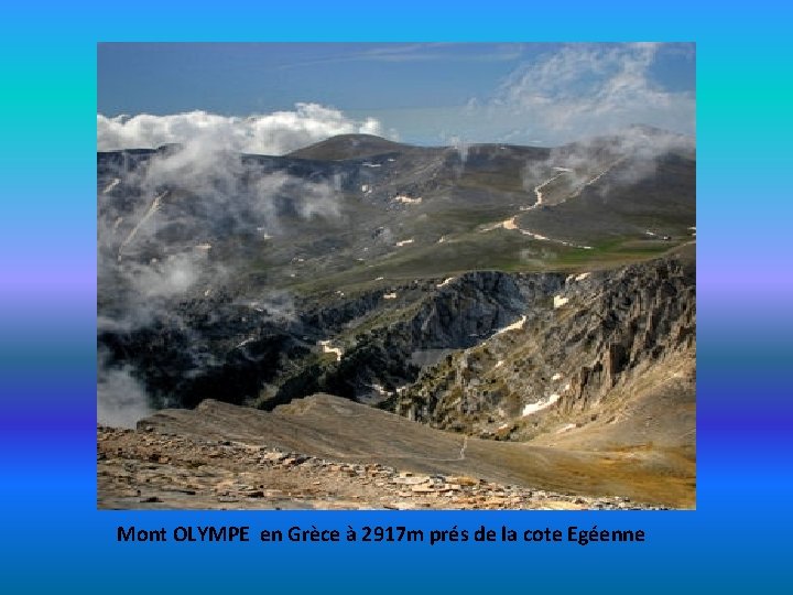 Mont OLYMPE en Grèce à 2917 m prés de la cote Egéenne 