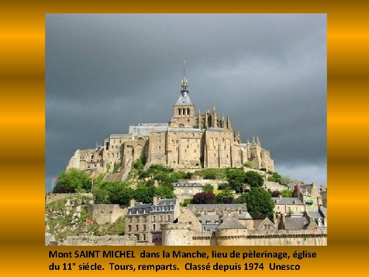 Mont SAINT MICHEL dans la Manche, lieu de pèlerinage, église du 11° siécle. Tours,