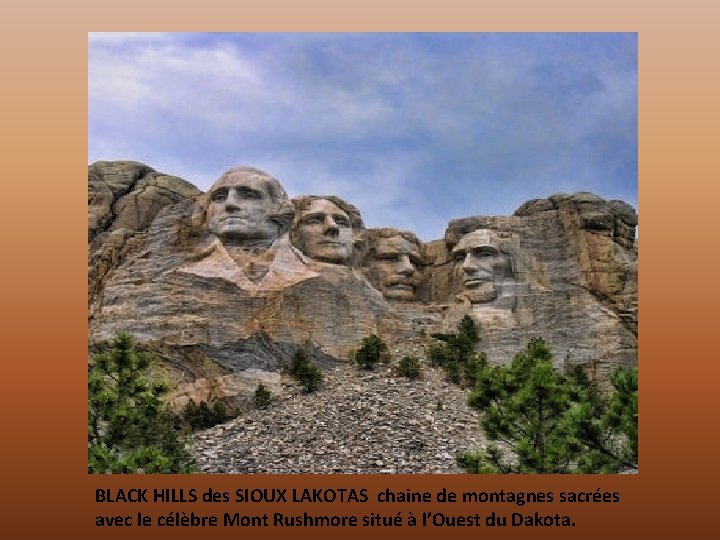 BLACK HILLS des SIOUX LAKOTAS chaine de montagnes sacrées avec le célèbre Mont Rushmore