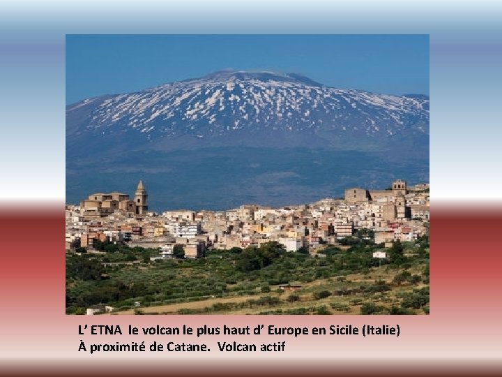 L’ ETNA le volcan le plus haut d’ Europe en Sicile (Italie) À proximité