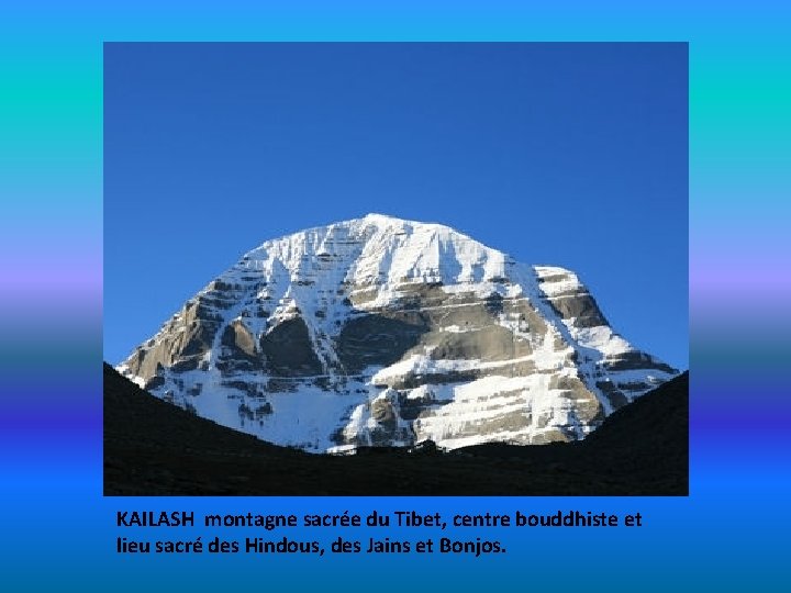 KAILASH montagne sacrée du Tibet, centre bouddhiste et lieu sacré des Hindous, des Jains