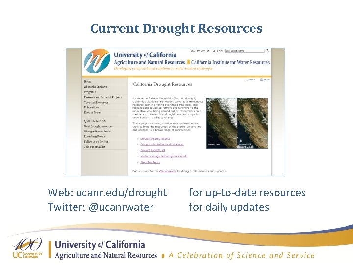 Current Drought Resources Web: ucanr. edu/drought Twitter: @ucanrwater for up-to-date resources for daily updates