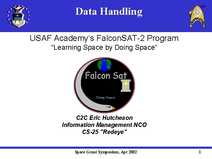 Data Handling USAF Academy’s Falcon. SAT-2 Program “Learning Space by Doing Space” C 2