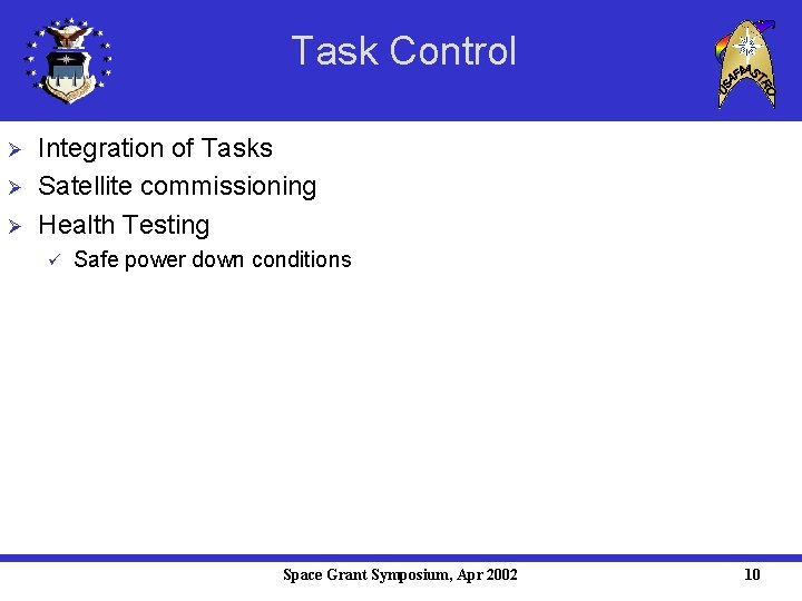 Task Control Ø Ø Ø Integration of Tasks Satellite commissioning Health Testing ü Safe