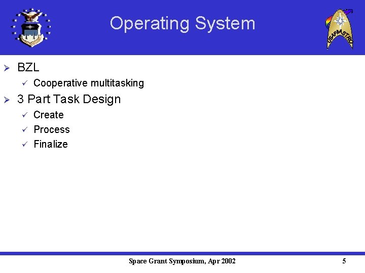 Operating System Ø BZL ü Ø Cooperative multitasking 3 Part Task Design ü ü