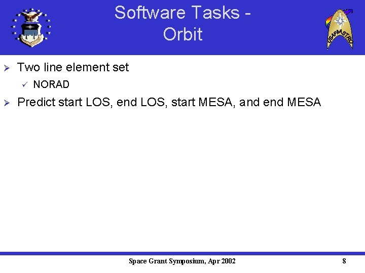 Software Tasks Orbit Ø Two line element set ü Ø NORAD Predict start LOS,