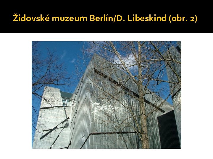 Židovské muzeum Berlín/D. Libeskind (obr. 2) 