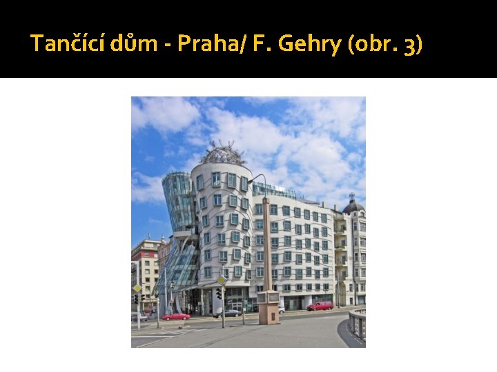 Tančící dům - Praha/ F. Gehry (obr. 3) 