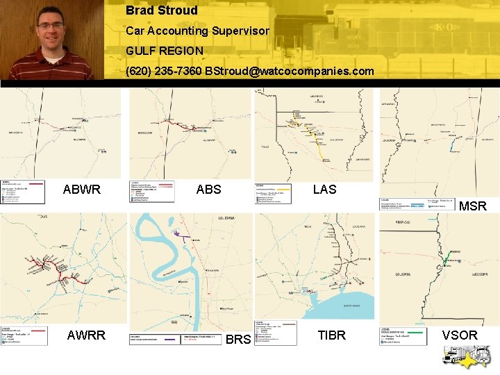 Brad Stroud Car Accounting Supervisor GULF REGION (620) 235 -7360 BStroud@watcocompanies. com ABWR ABS