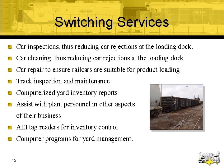 Switching Services Car inspections, thus reducing car rejections at the loading dock. Car cleaning,