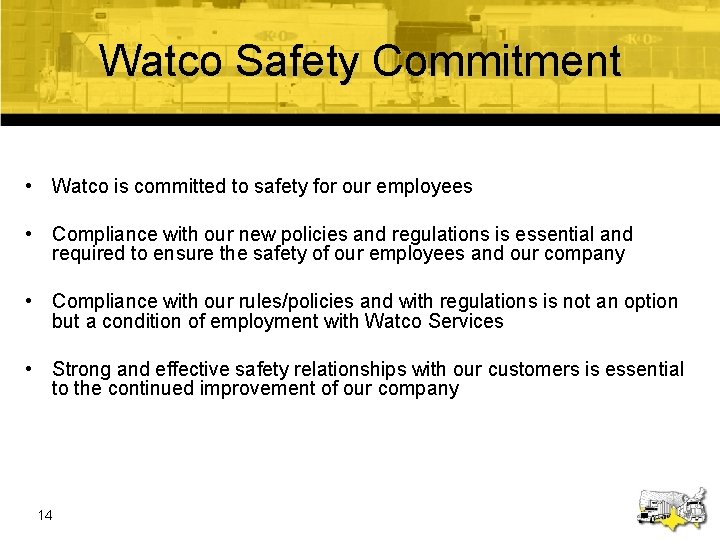 Watco Safety Commitment • Watco is committed to safety for our employees • Compliance