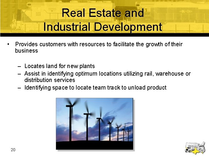 Real Estate and Industrial Development • Provides customers with resources to facilitate the growth