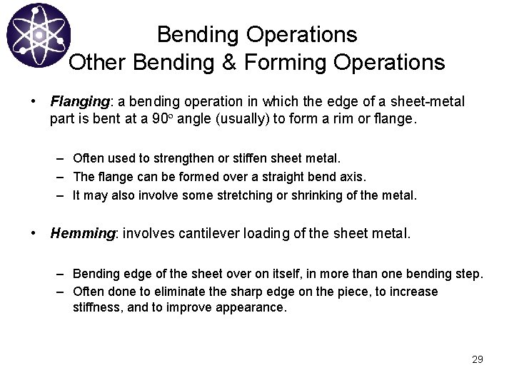 Bending Operations Other Bending & Forming Operations • Flanging: a bending operation in which
